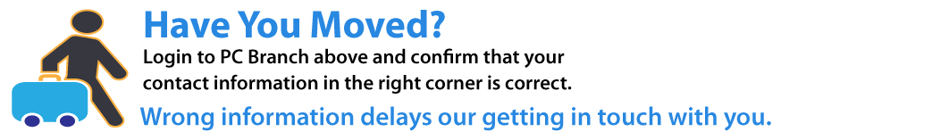 Do we have it right? Login to PC Branch above and confirm that your contact information in the top right corner is correct. Please check and confirm today.